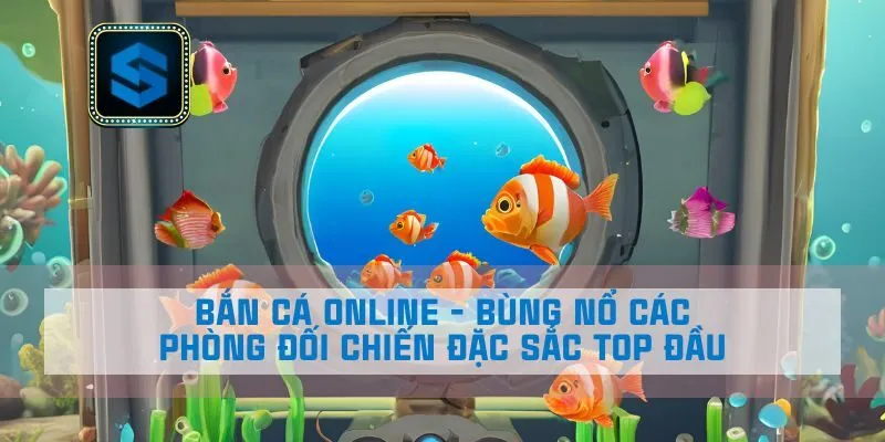 Bắn Cá Online – Bùng Nổ Các Phòng Đối Chiến Đặc Sắc Top Đầu