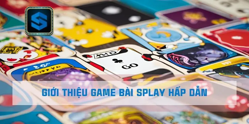 Giới thiệu game bài Splay hấp dẫn