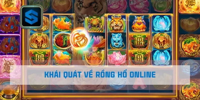 Khái quát về rồng hổ online