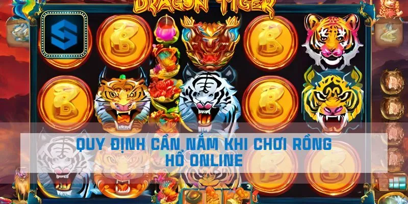 Quy định cần nắm khi chơi rồng hổ online 