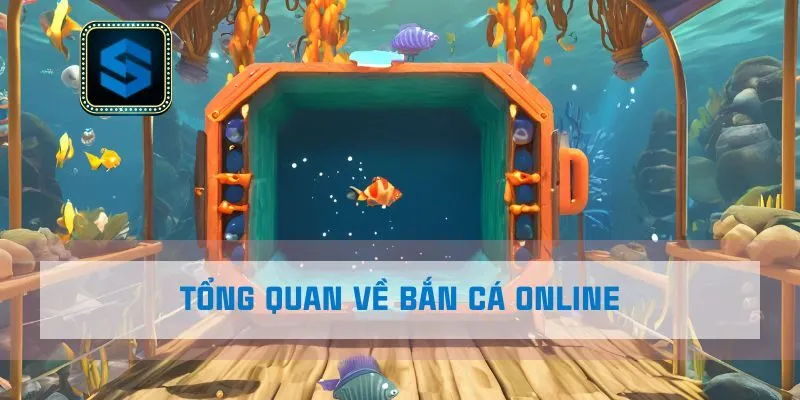 Tổng quan về bắn cá online