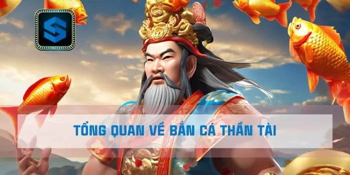 Tổng quan về bắn cá thần tài