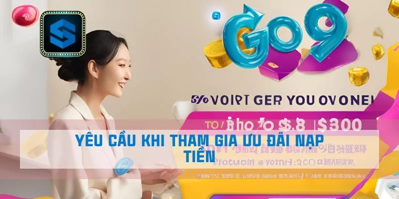 Yêu cầu khi tham gia ưu đãi nạp tiền